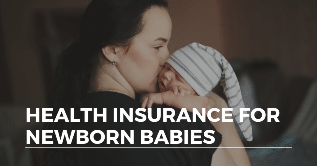 Health Insurance for Newborn Babies Getting Your Little One Covered