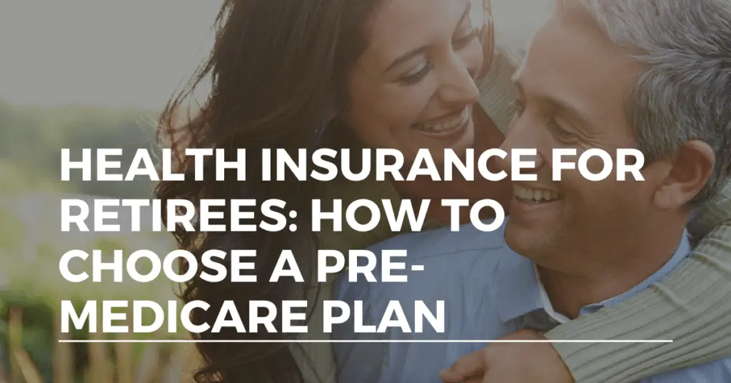 Health Insurance for Retirees: How to Choose Pre-Medicare Coverage - Alliance Health
