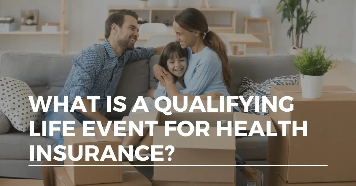 3 Easiest Qualifying Life Events To Change Your Health Insurance